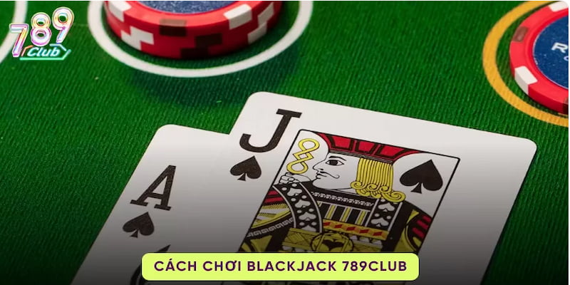 blackjack 789club Ưu đãi và chương trình dành riêng cho blackjack tại 789club